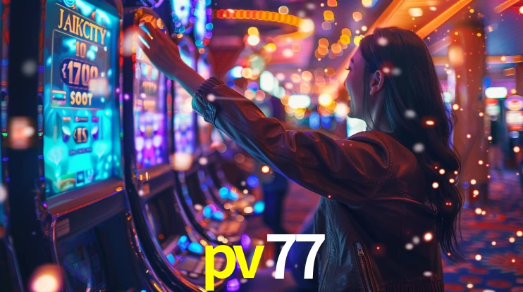 pv77: Jogos de Caça-Níqueis-Altas Recompensas, Roleta-Velocidade, Blackjack-Desafios Máximos